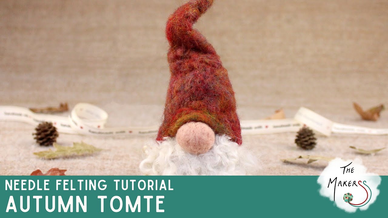 Autumn Tomte | Needle Felting Tutorial
