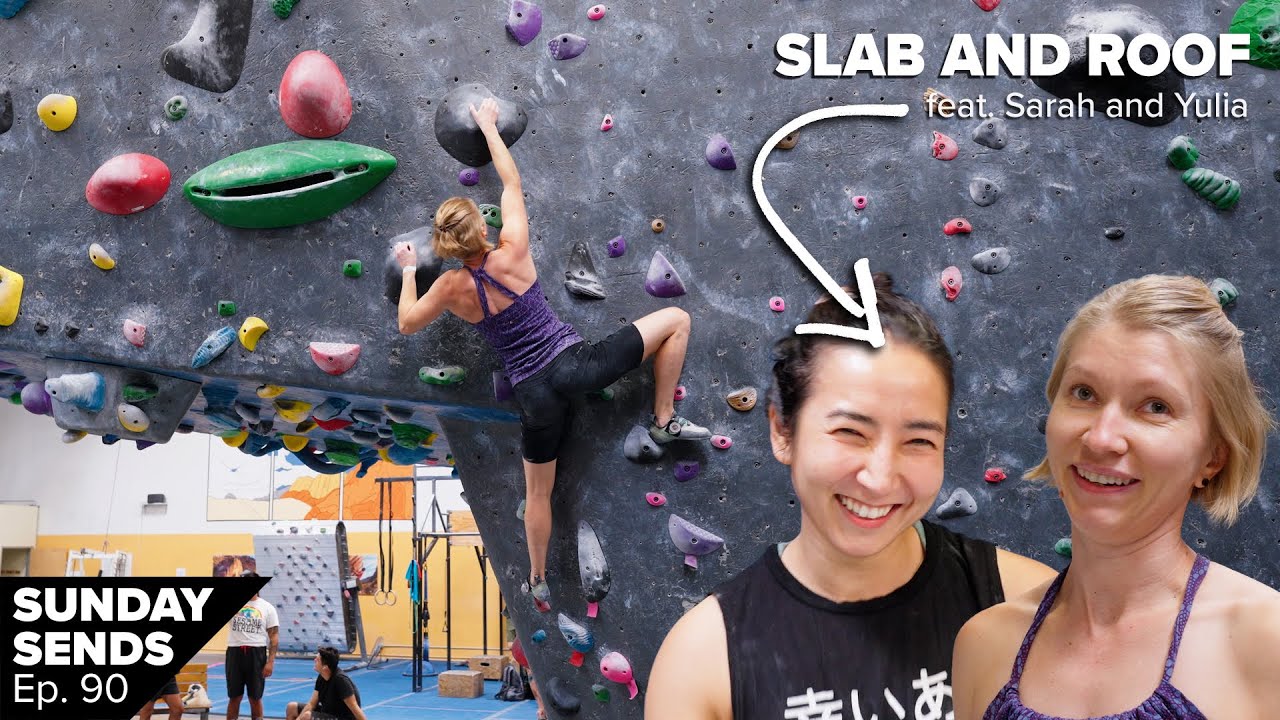 Slab and Roof Bouldering ft. Sarah and Yulia - Sunday Sends Ep. 90 - Refuge Climb