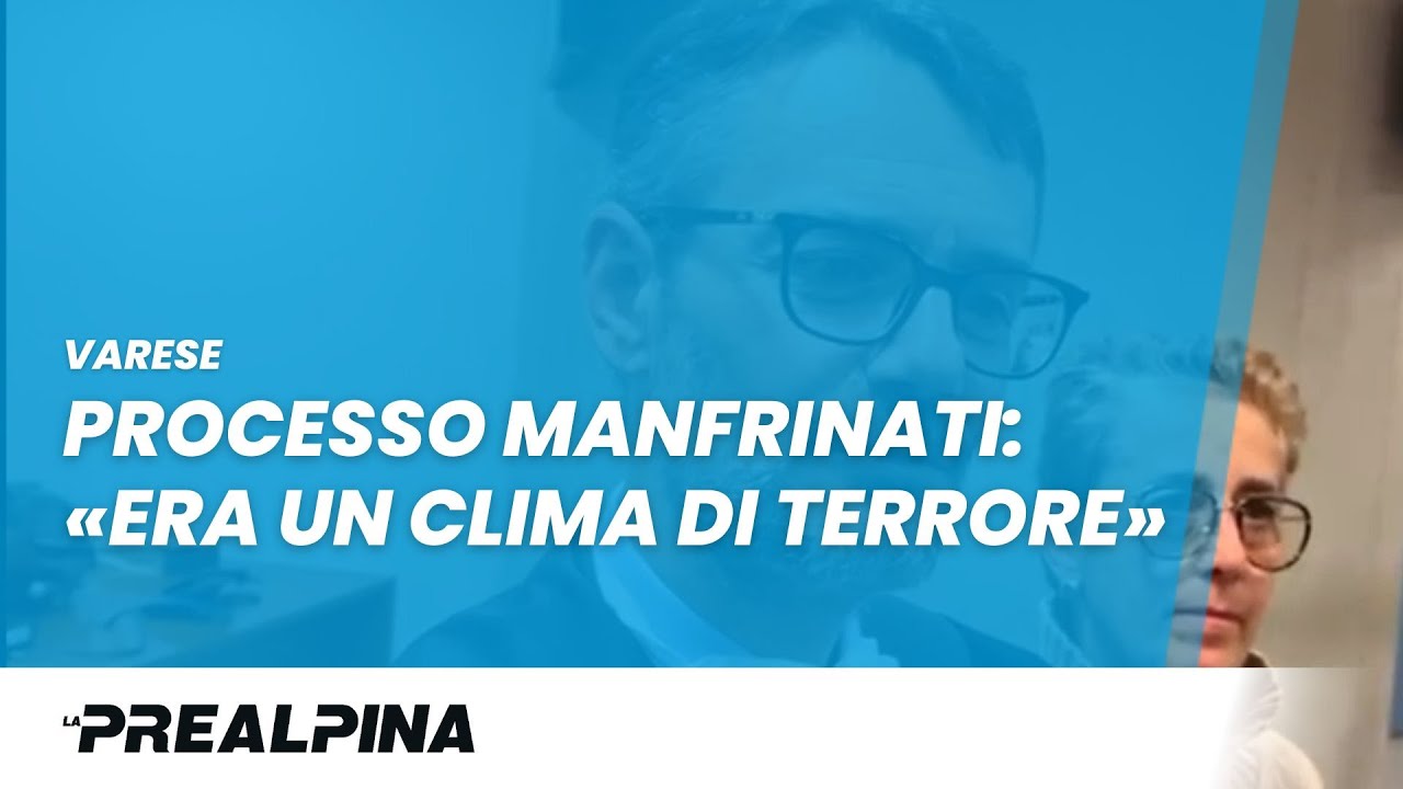 Varese |  Processo Manfrinati: &laquo;Era un clima di terrore&raquo;