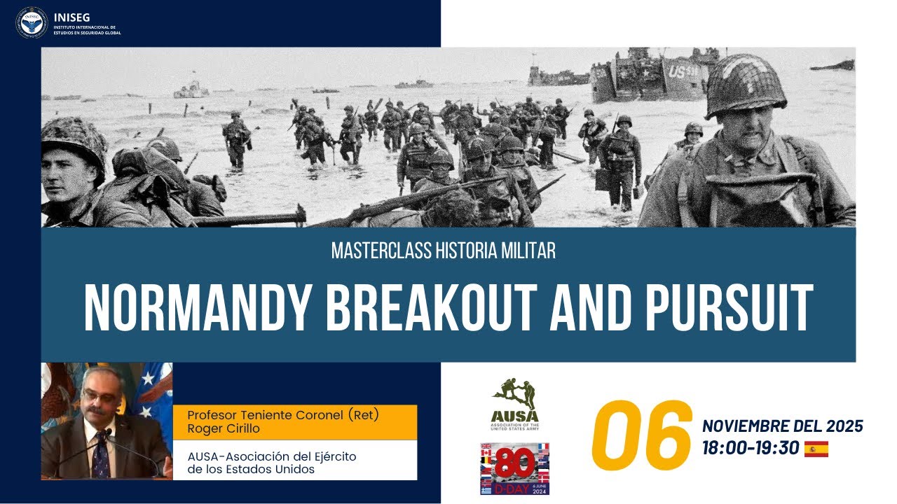 Clase Magistral: &ldquo;Normandy Breakout and Pursuit&rdquo; con el Coronel Roger Cirillo | INISEG