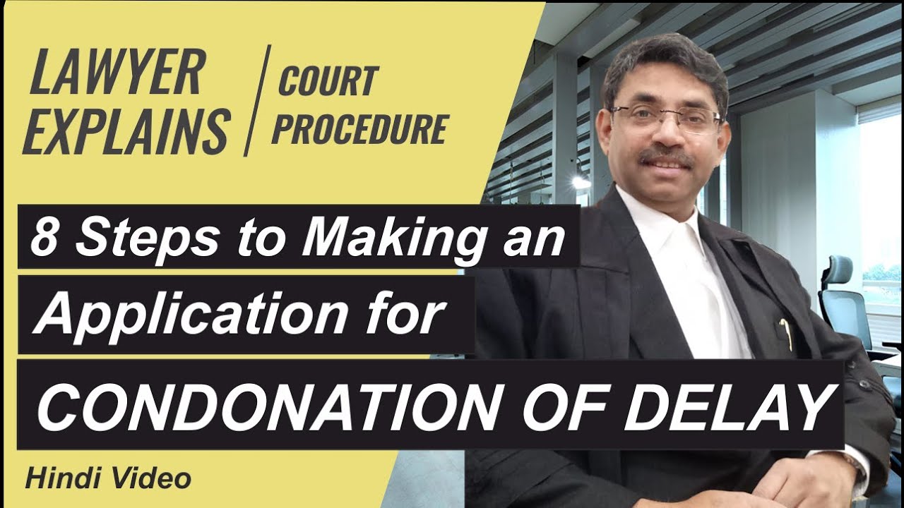 8 Steps to Making a Condonation of Delay Application in court - विलंब माफ़ी अर्जी तैयार करने के ८ कदम