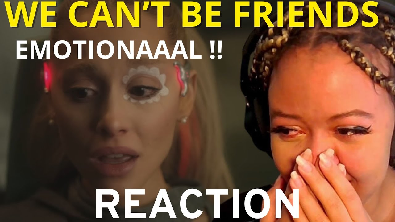 ARIANA GRANDE - WE CANT BE FRIENDS | REACTION
