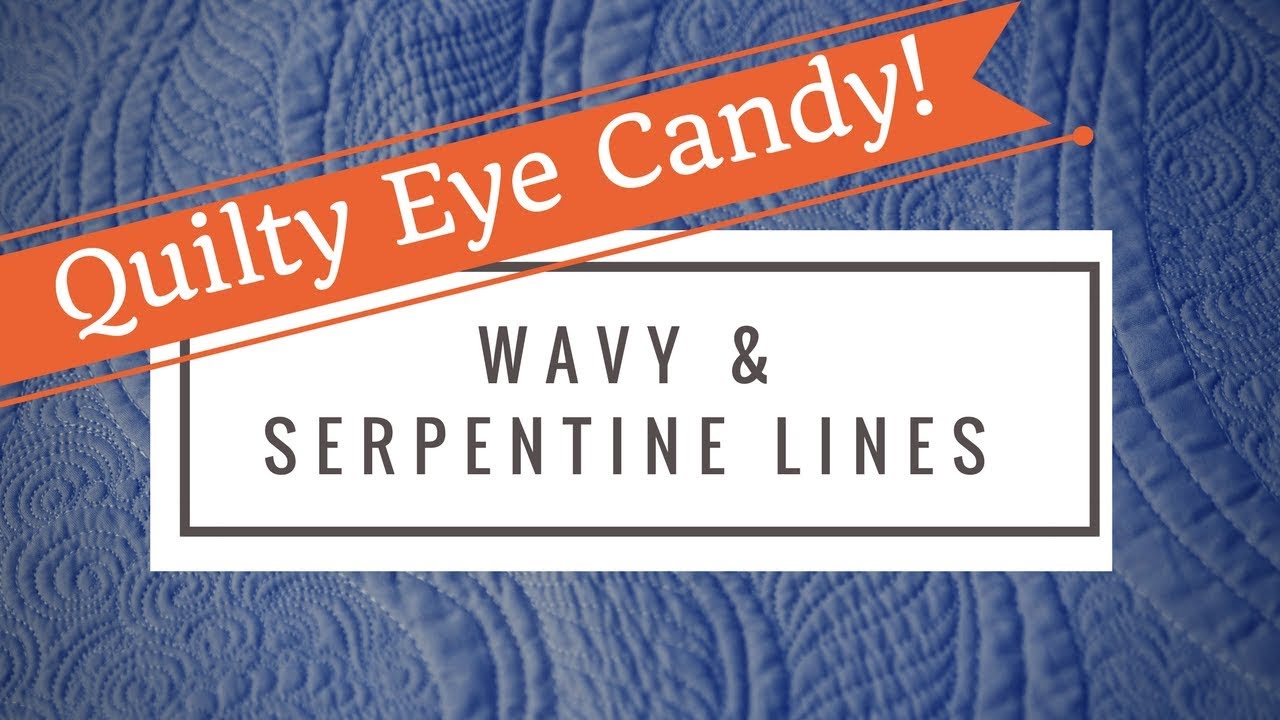 Quilting Eye Candy! How to Use Serpentine & Wavy Lines Machine Quilting Designs on Your Quilt