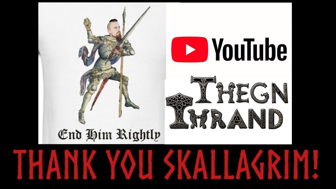ThegnThrand Reinstated thanks to Skallagrim Ending them Rightly!