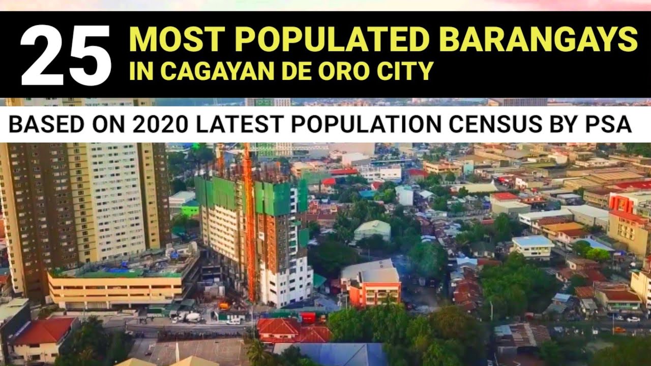25 Most populated Barangays in Cagayan de Oro City based on the latest 2020 Population Census by PSA