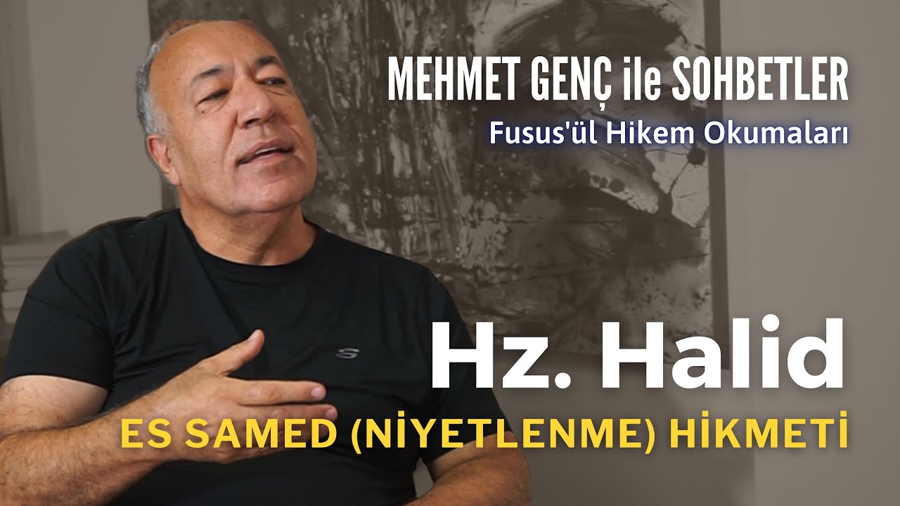 Hz. Halid: Es Samed (Niyetlenme) Hikmeti | Fusus'ül Hikem Okumaları