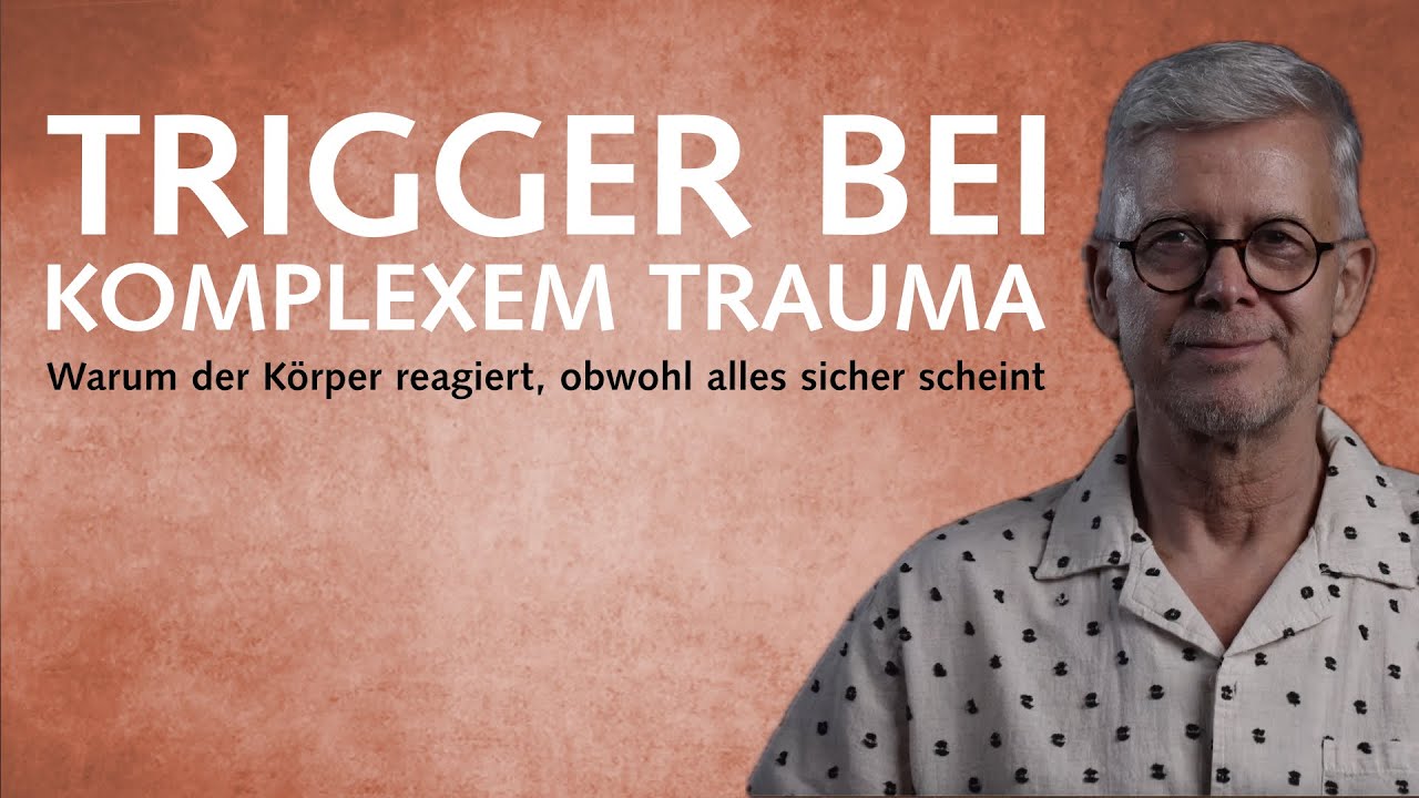 Trigger bei komplexen Traumata &ndash; Warum der K&ouml;rper reagiert, obwohl alles sicher scheint