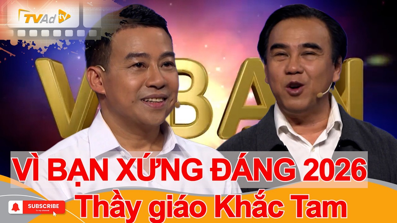 VÌ BẠN XỨNG ĐÁNG 2026 Mới Nhất Ngày 11/03/2026 | Thầy giáo Khắc Tam