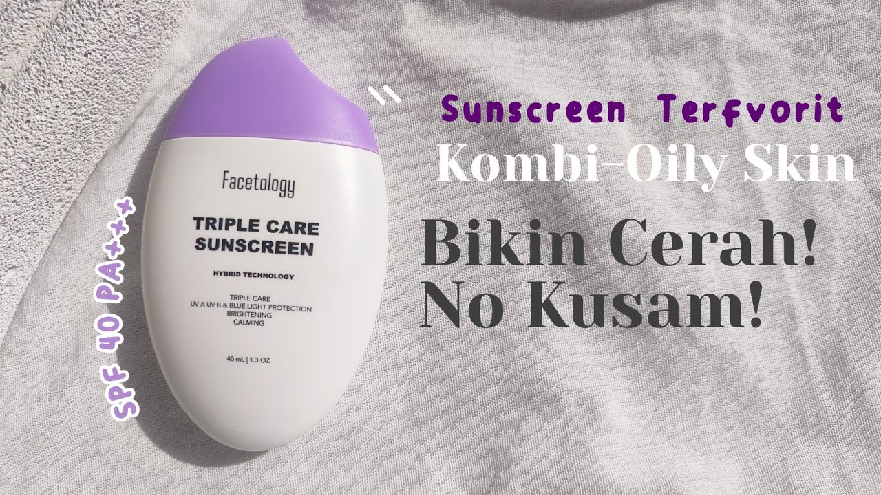 Sunscreen Favorit Tasya Farasya Emang Bagus? | Review Facetology Triple Care Sunscreen