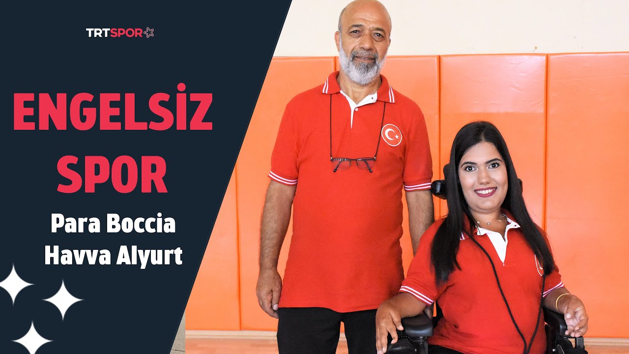 Para Boccia & Havva Alyurt | Engelsiz Spor