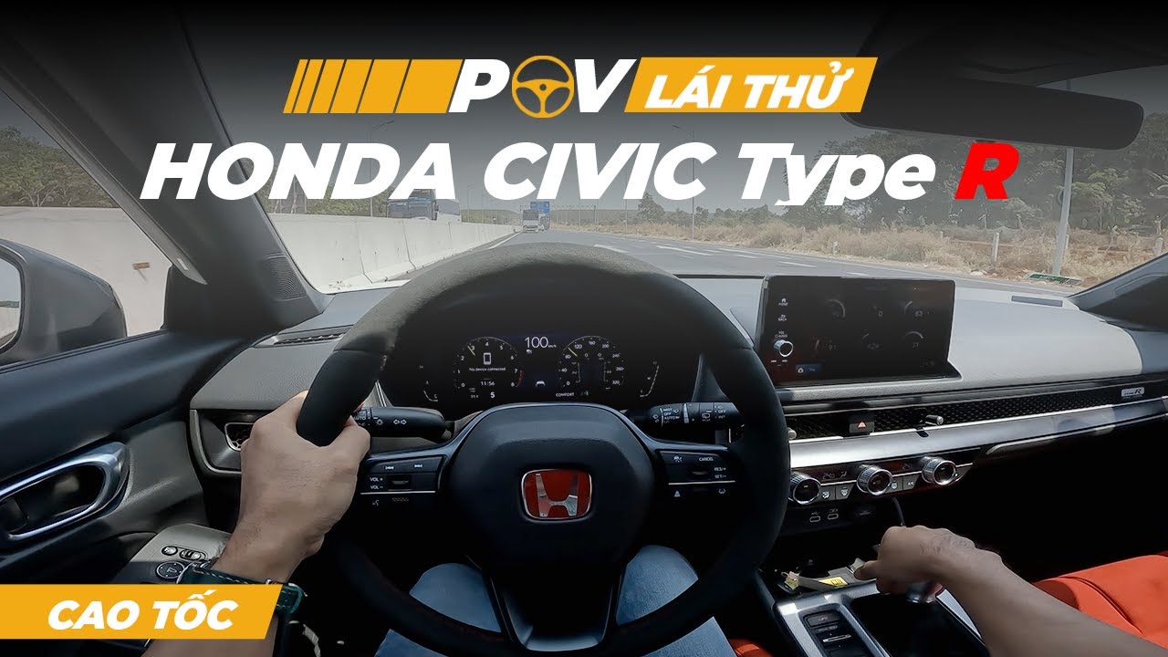 Lái thử Honda Civic Type R pov trên đường cao tốc