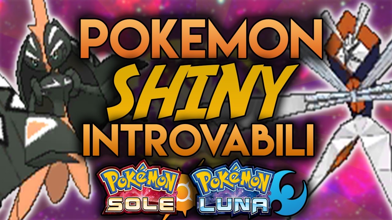 Tutti I Pokemon Shiny Non Ottenibili In Pokemon Sole E Luna!!!