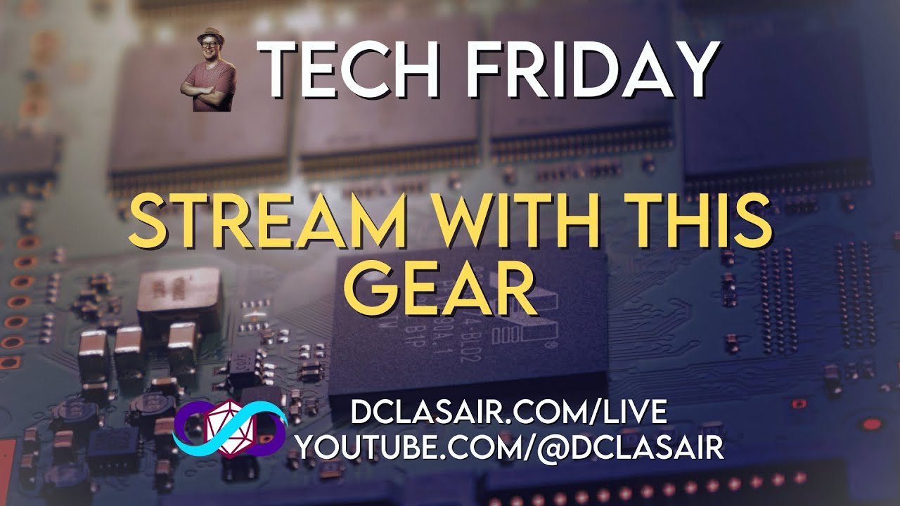 Tech Friday - Stream With This Gear