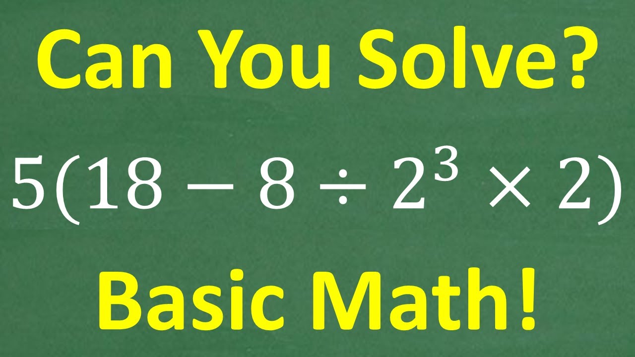 5(18 – 8 divided by 2 cubed times 2) = ? Many will do this BASIC MATH problem WRONG!