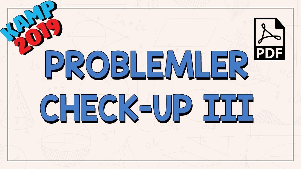 Problemler Check-up 3 | Kamp2019