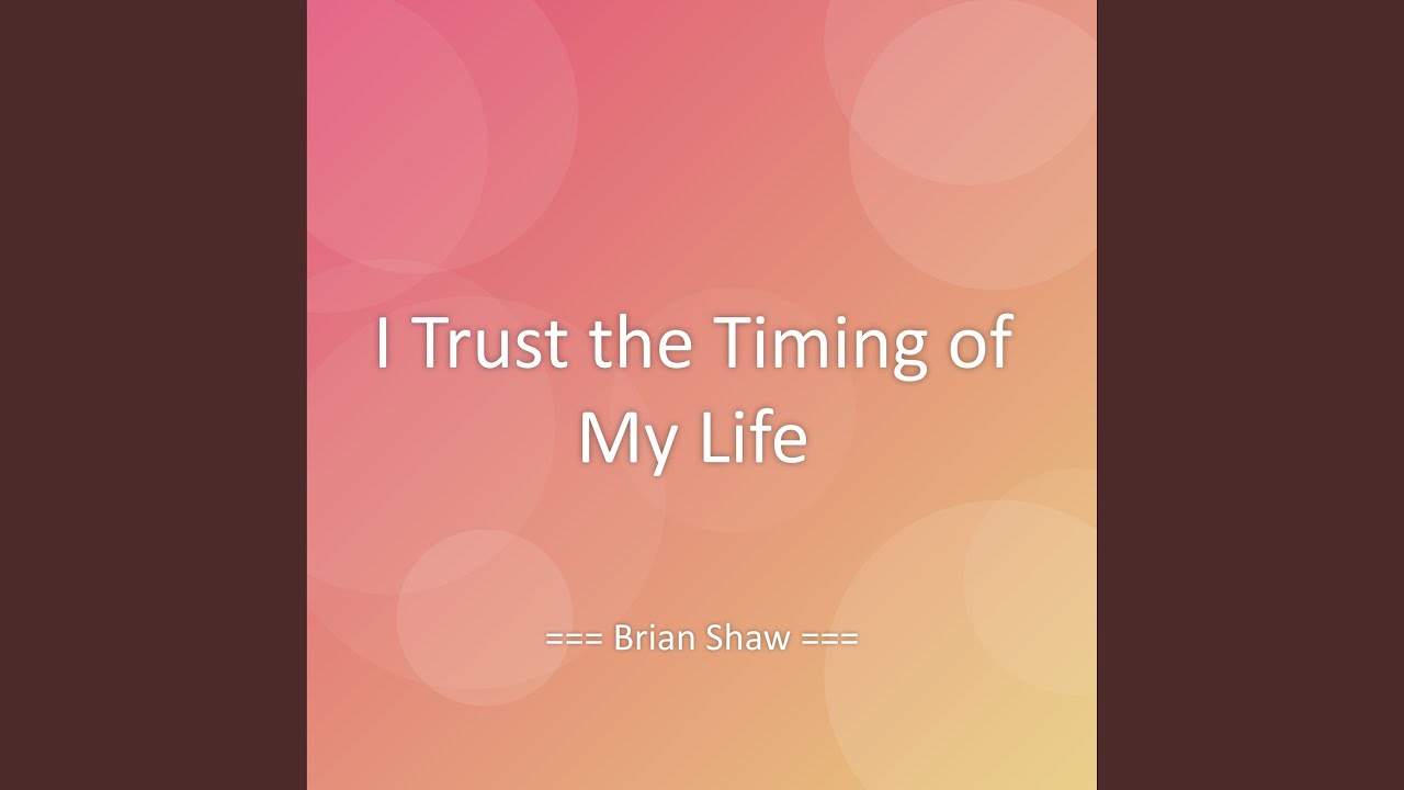 I Trust the Timing of My Life