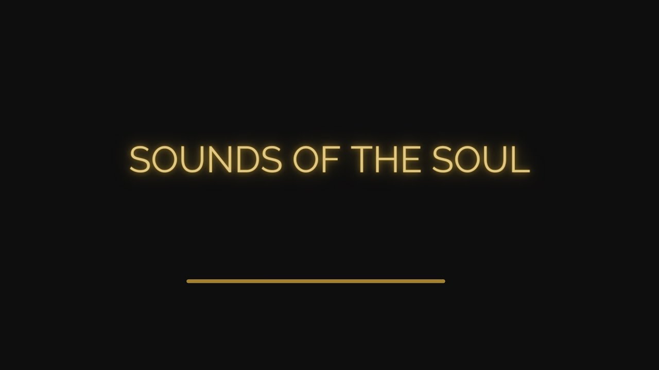 Sounds of the Soul directed by Lisa Whealy