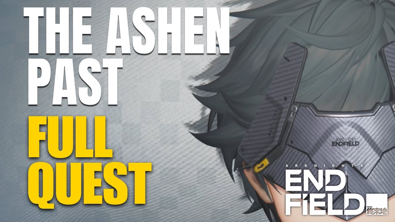 The Ashen Past Full Quest Arknights Endfield