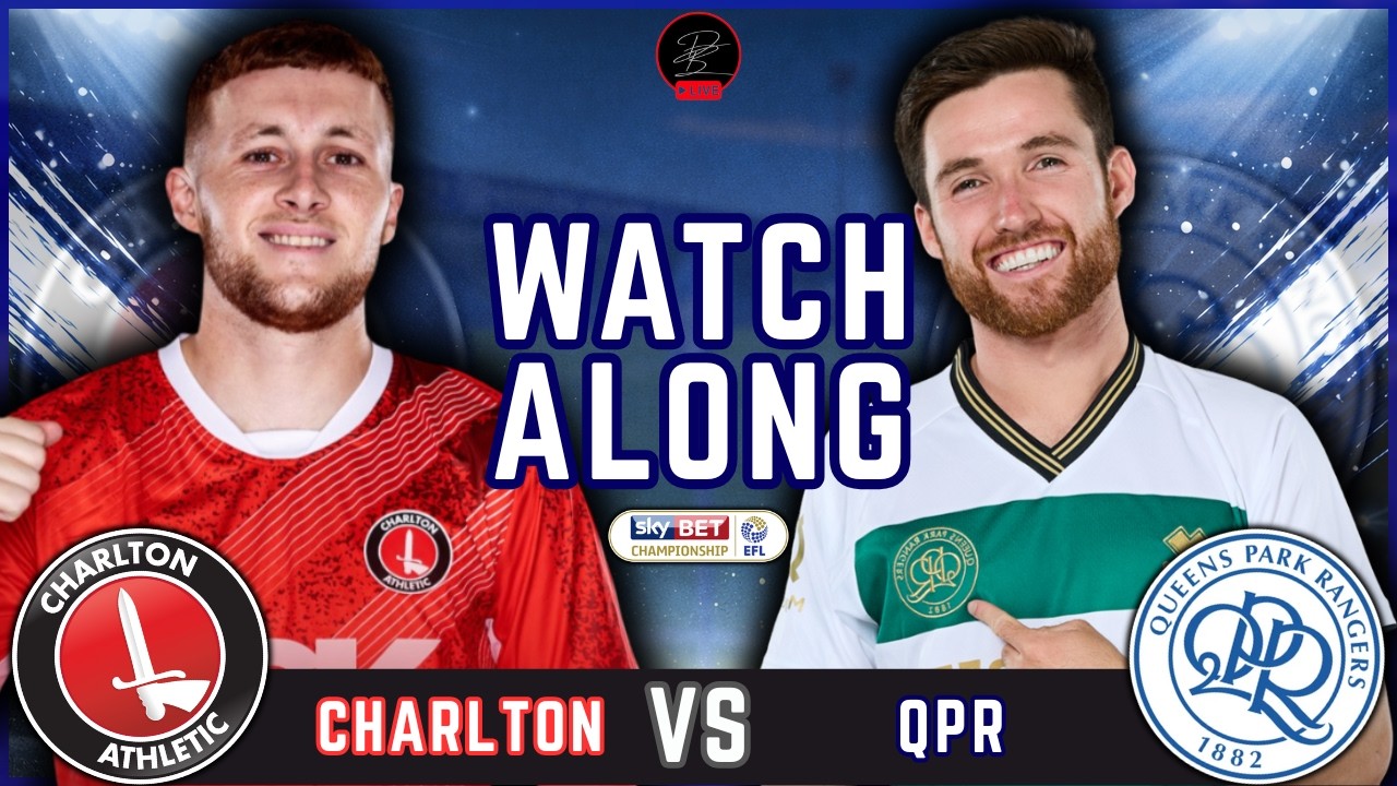 Charlton Athletic vs Queens Park Rangers LIVE Match Watchalong | Matchday 31 EFL Championship 25/26