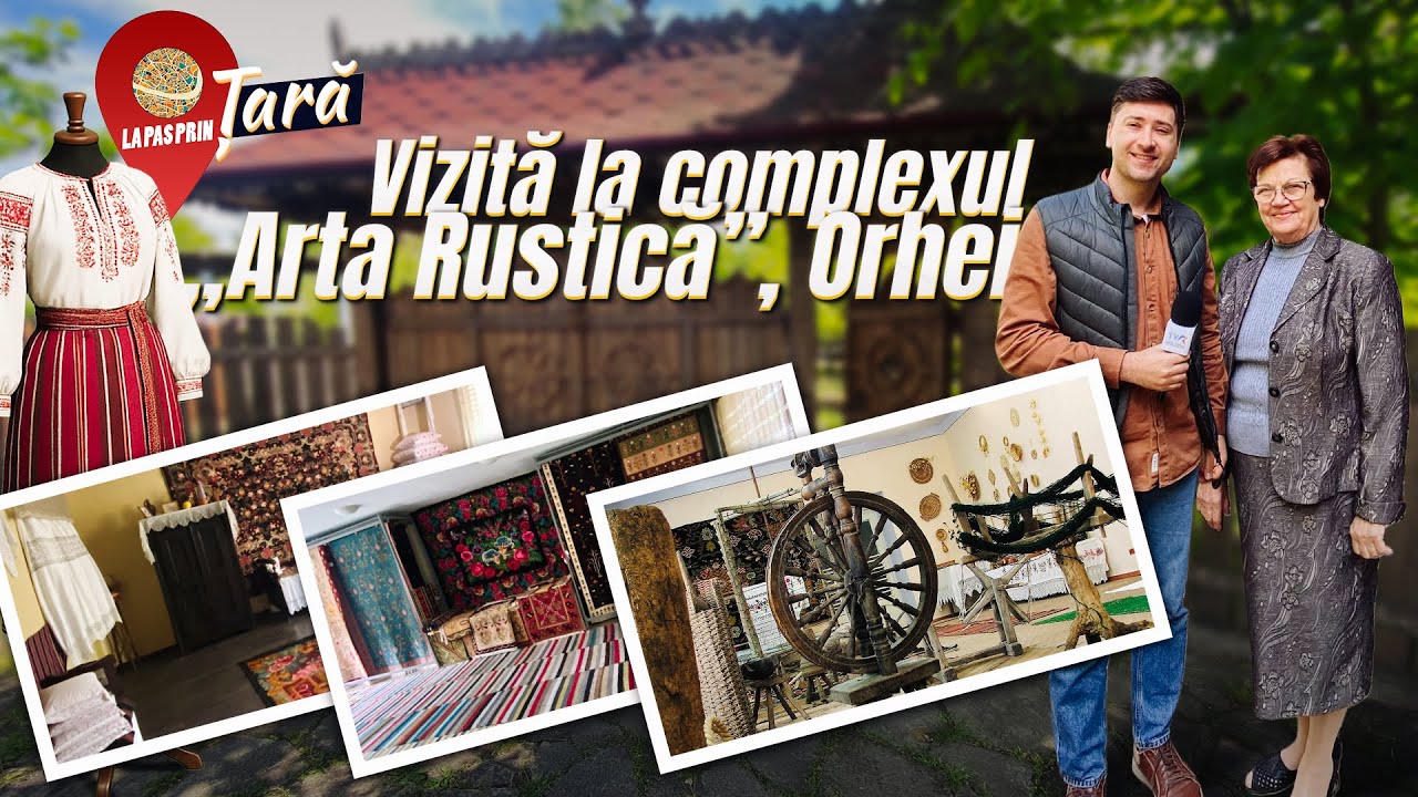 LA PAS PRIN ȚARĂ VIZITĂM COMPLEXUL „ARTA RUSTICĂ” DIN RAIONUL ORHEI