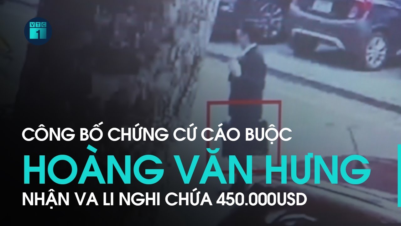 Chuyến bay giải cứu: Công bố chứng cứ cáo buộc Hoàng Văn Hưng nhận va li nghi chứa 450.000USD | VTC1