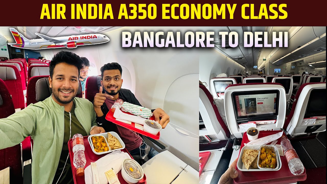 Bangalore to Delhi in Air India’s A350 ✈️ Economy class travel time and experience