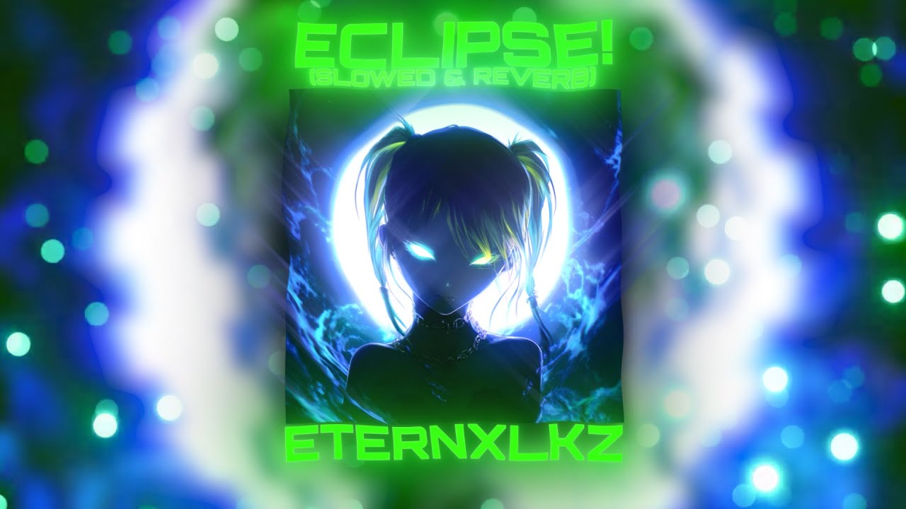 Eternxlkz - ECLIPSE! Slowed (Official Audio)