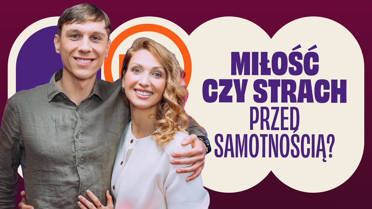 Miłość czy strach przed samotnością? | Asia i Tomek Kowara | ODC.413