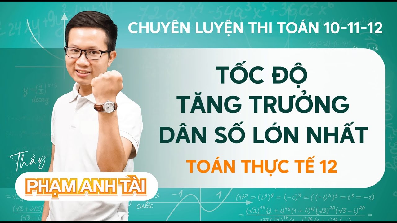 TOÁN THỰC TẾ 12 | CHƯƠNG TRÌNH MỚI | TỐC ĐỘ TĂNG TRƯỞNG DÂN SỐ #maths