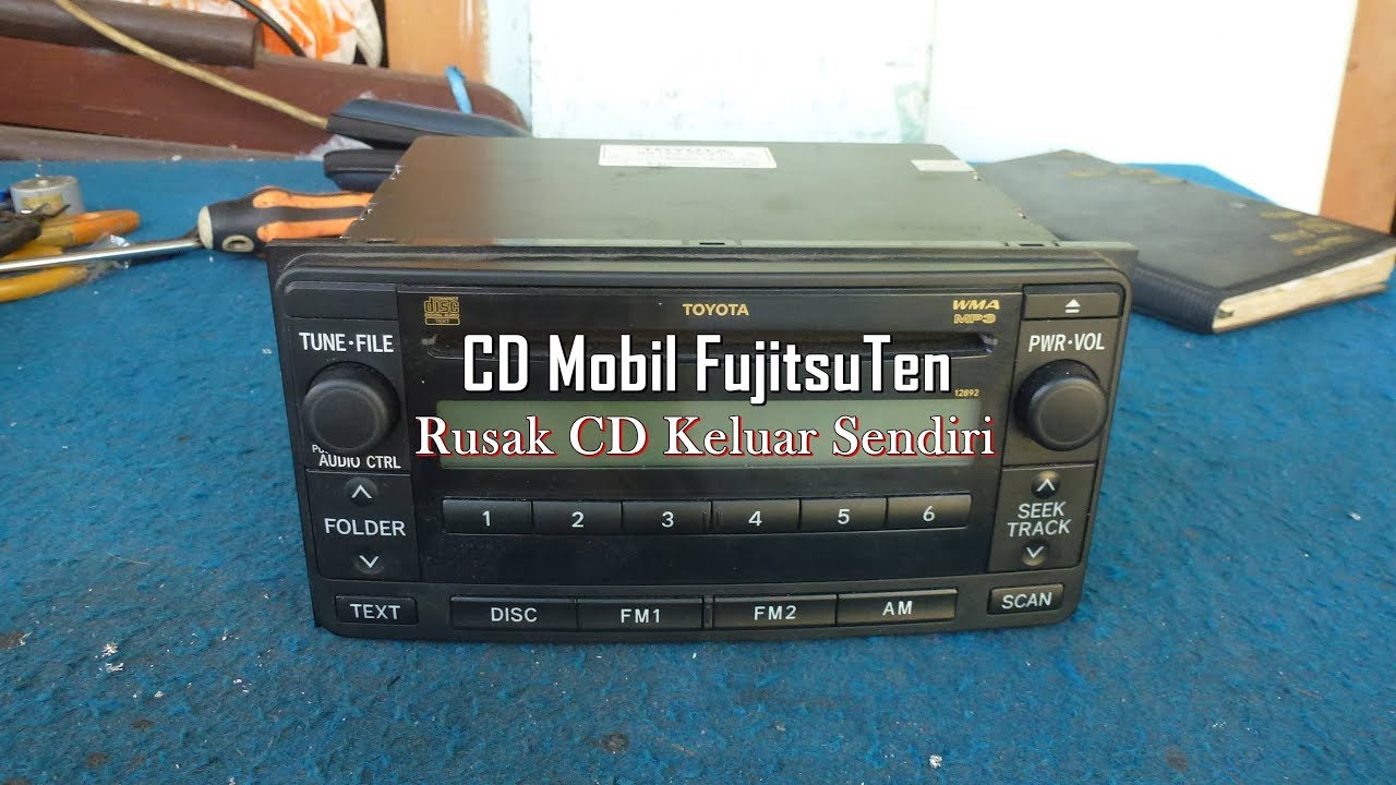 Memperbaiki CD MP3 Player Mobil Fujitsu Ten Rusak CD Keluar Sendiri