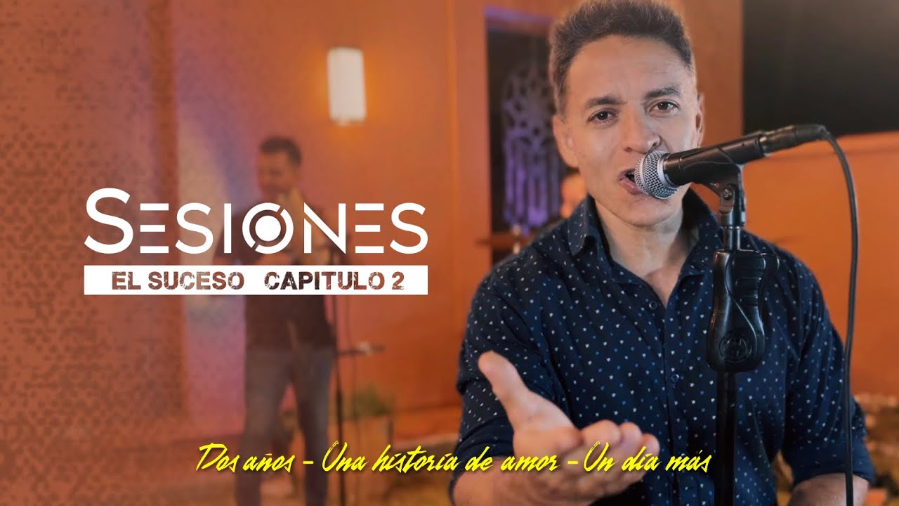 EL SUCESO || Dos años / Una historia de amor / Un dia más || (Sesiones / Capitulo 2)