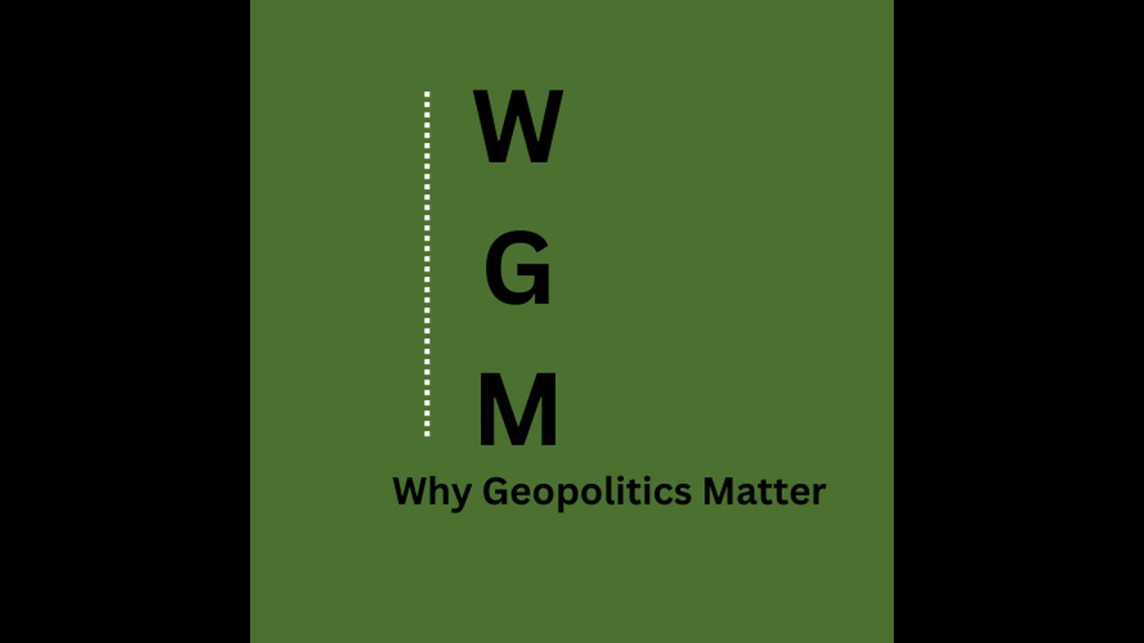 Why Geopolitics Matter - Episode 002