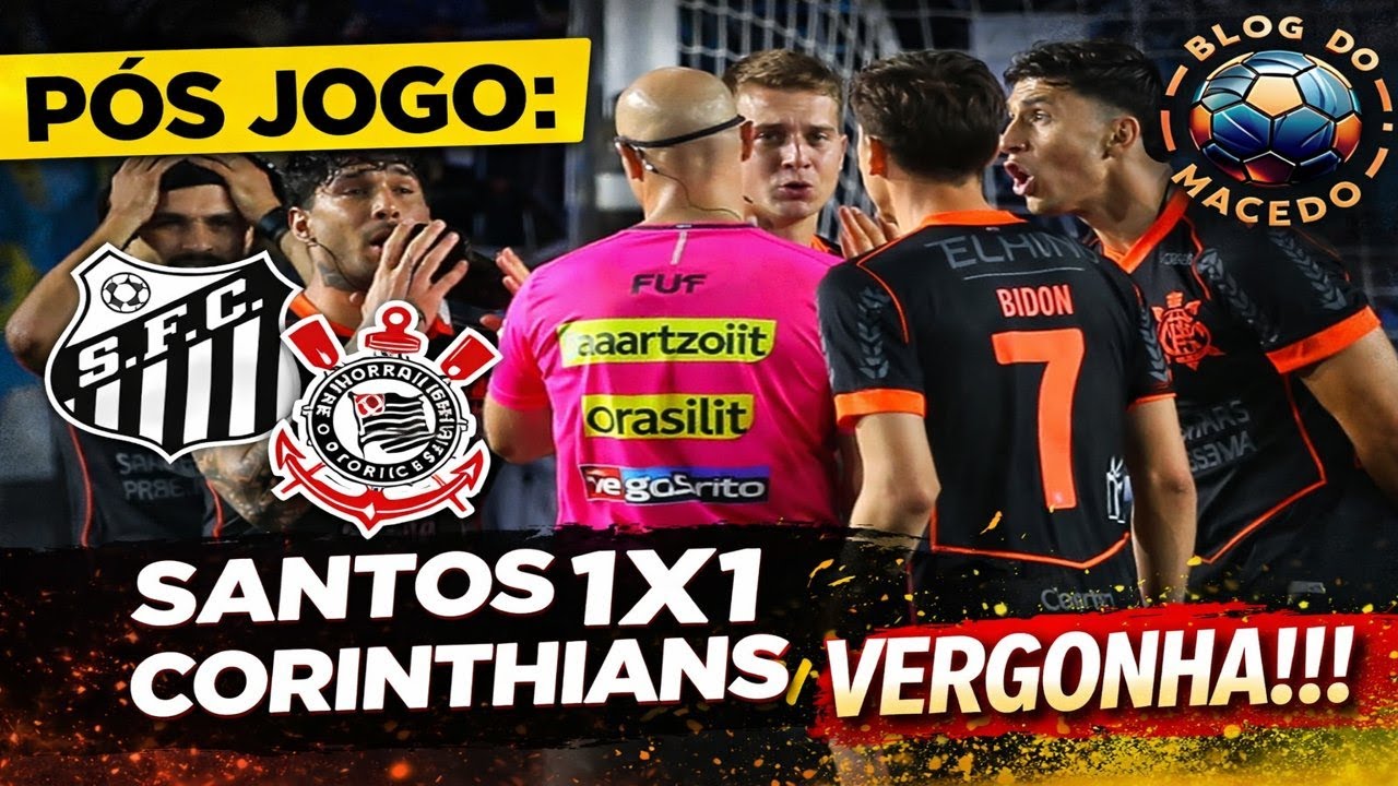 PÓS JOGO : SANTOS 1X1 CORINTHIANS., VERGONHA!