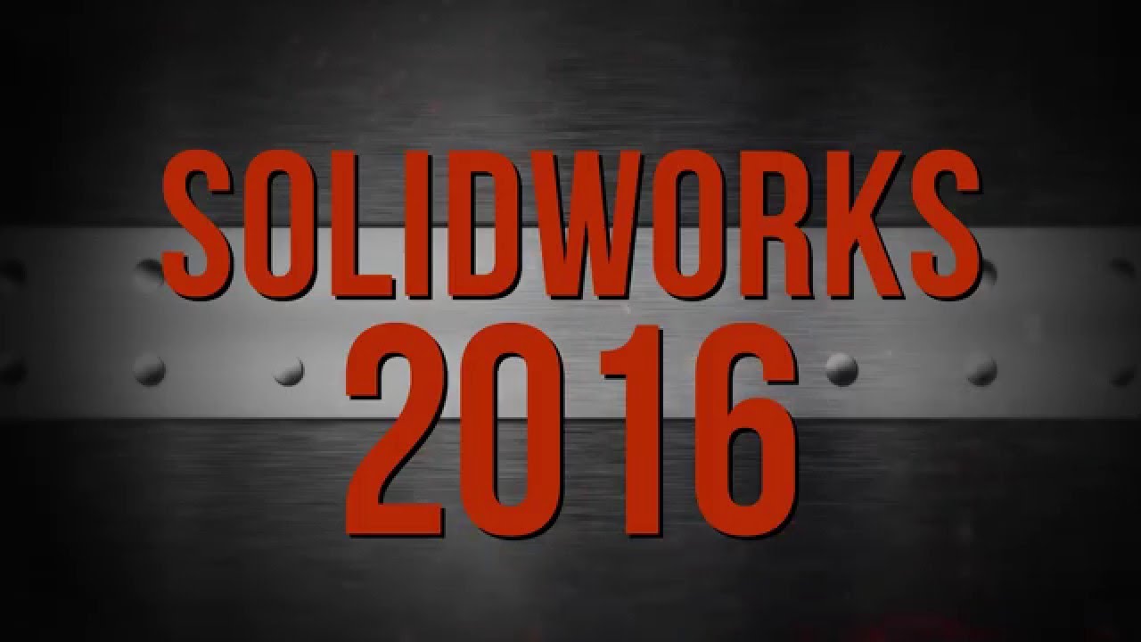 Top 10 Features in SOLIDWORKS 2016