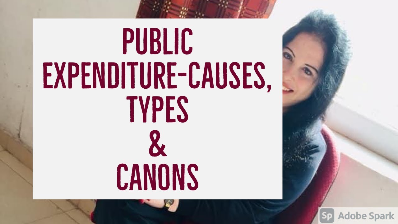 Meaning of Public Expenditure, its Causes, types & Canons