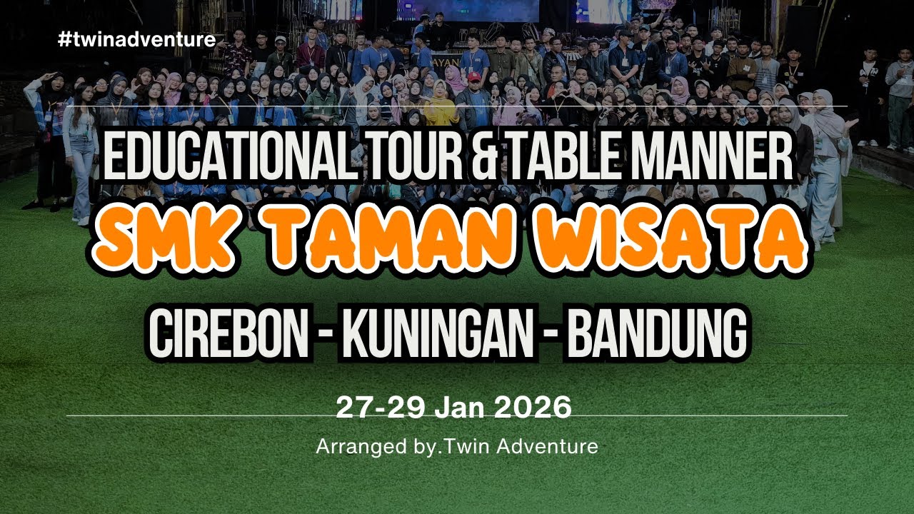TRIP CIREBON-KUNINGAN-BANDUNG 3H2M | EDUCATIONAL TOUR & TABLE MANNER 2026 SMK TAMAN WISATA CILEUNGSI