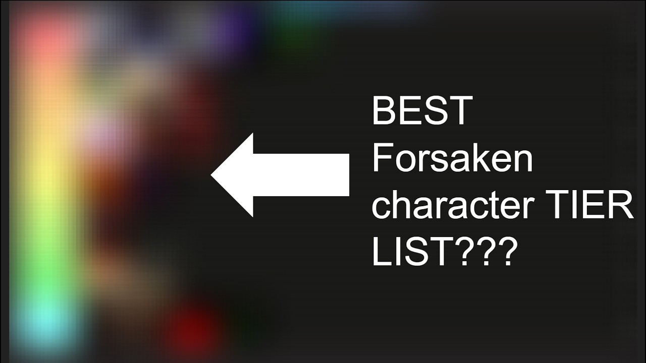 Is THIS the BEST forsaken character tier list EVER?