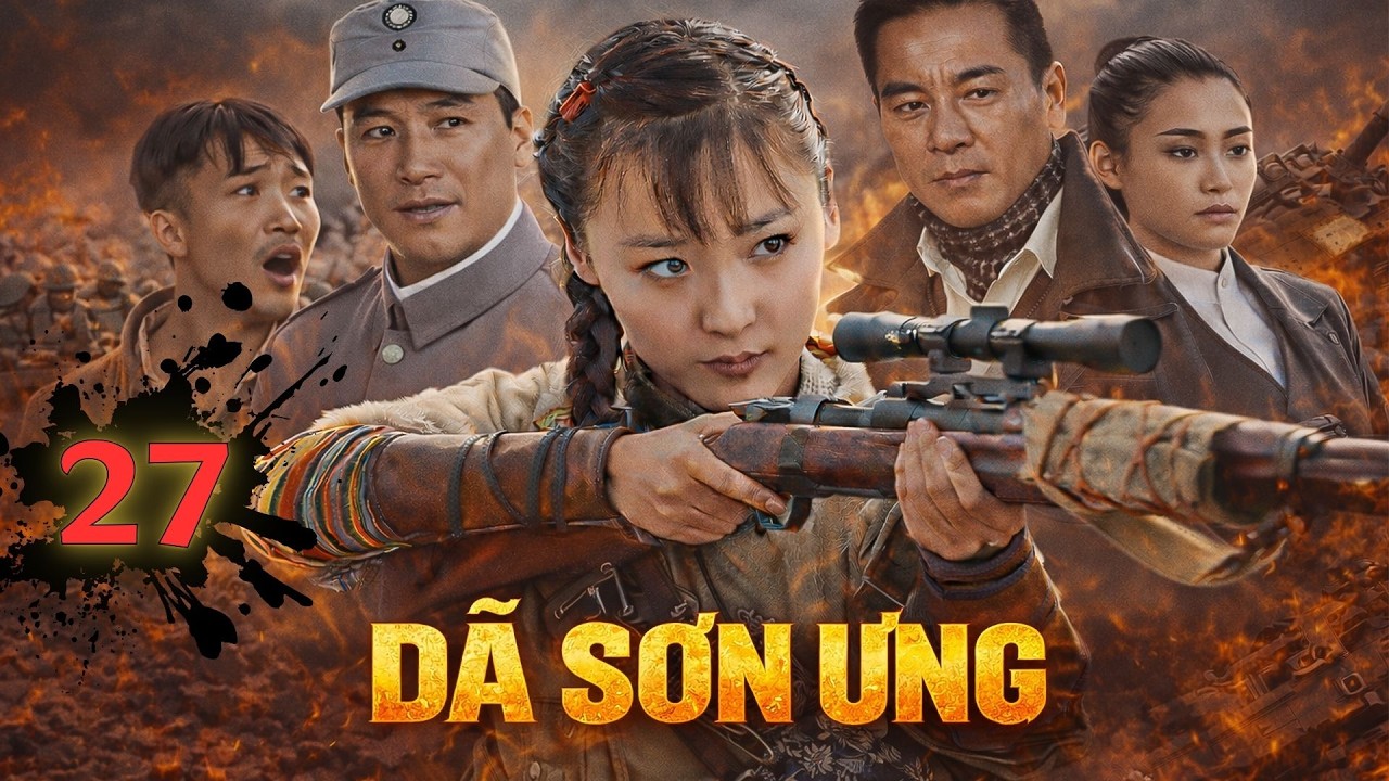 DÃ SƠN ƯNG [Thuyết Minh] | Tập 27 | Phim Gián Điệp Kháng Nhật Căng Não | TRỌN BỘ