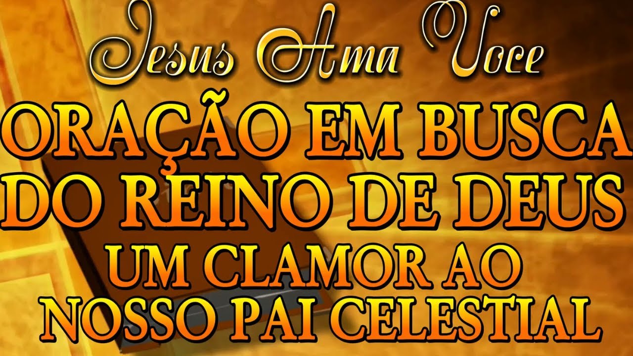 A Ora&ccedil;&atilde;o  Pela Busca do Reino De Deus: Um Clamor ao Nosso Pai Celestial