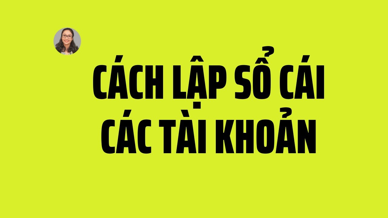 HƯỚNG DẪN LẬP SỔ CÁI CÁC TÀI KHOẢN
