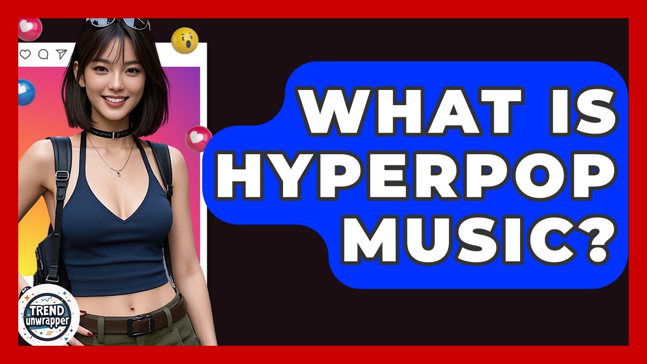 What Is Hyperpop Music? - Trend Unwrapper