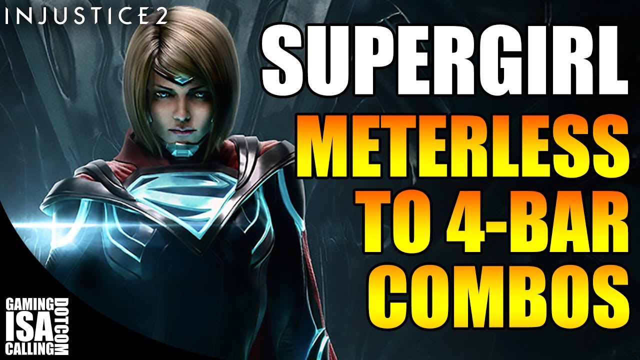 Injustice 2 - Supergirl Meterless to 4-Bar Combos