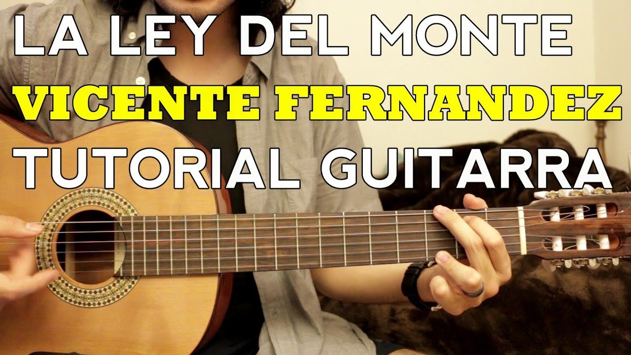 La Ley del Monte - Vicente Fernandez - Tutorial - Como tocar en Guitarra