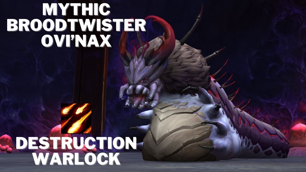 Mythic Broodtwister Ovi'nax - Destruction Warlock POV