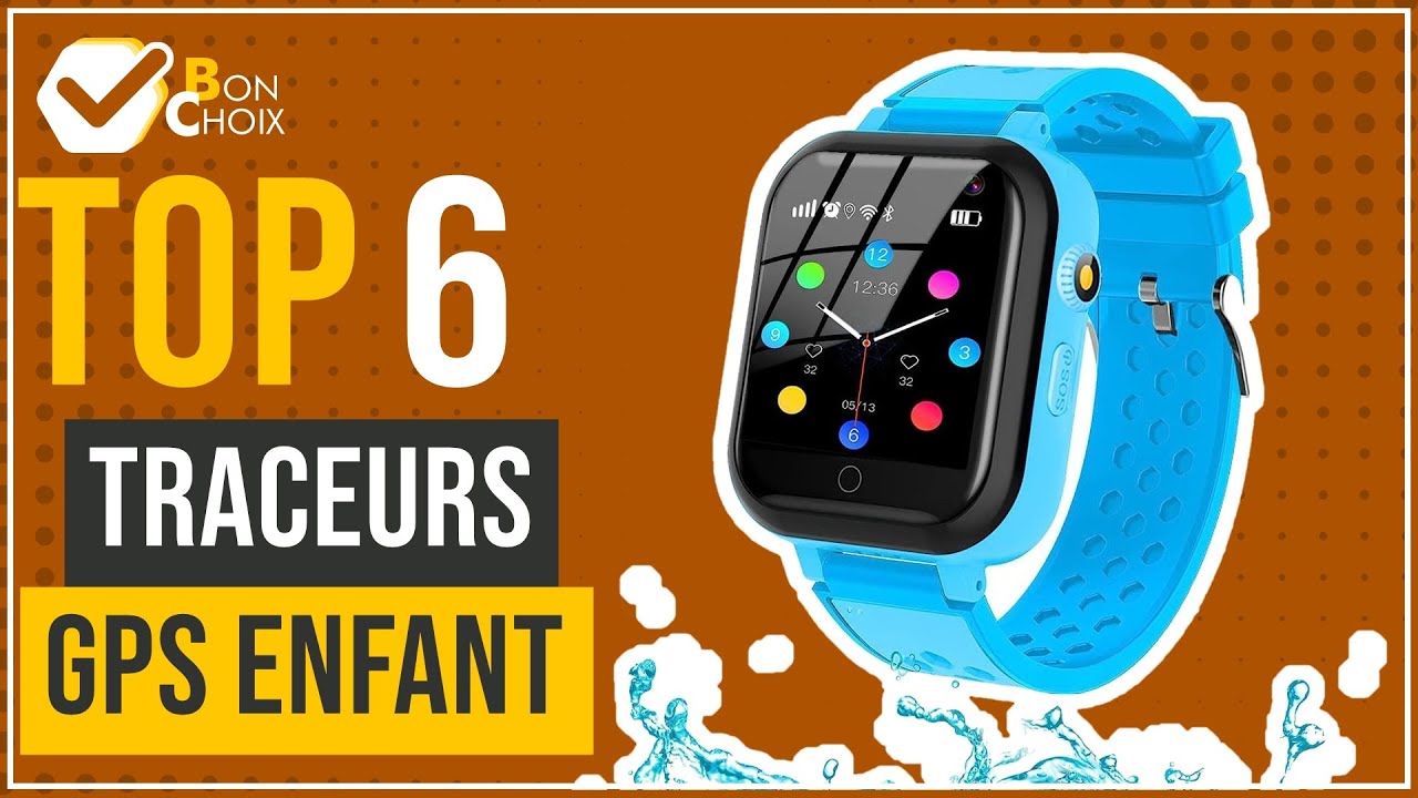 Traceurs gps enfant - Top 6 - (BonChoix)