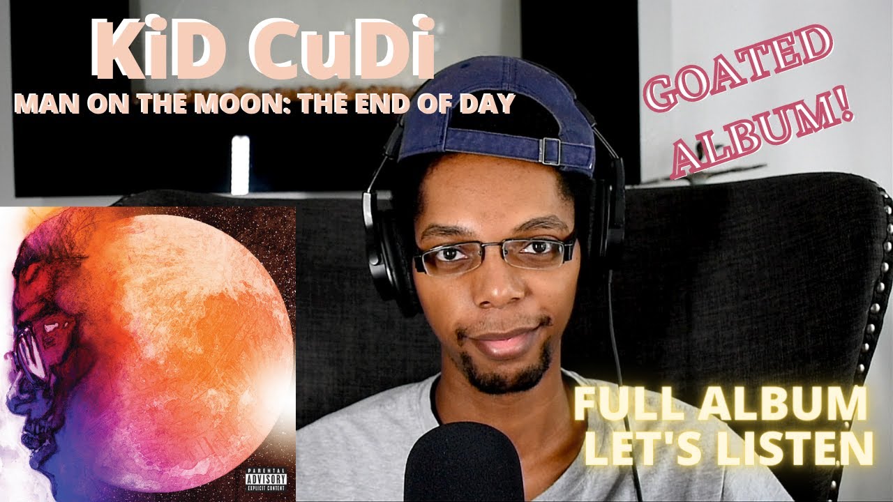 [Let's Listen] KiD CuDi - Man On The Moon: The End Of Day (Full Album Reaction)