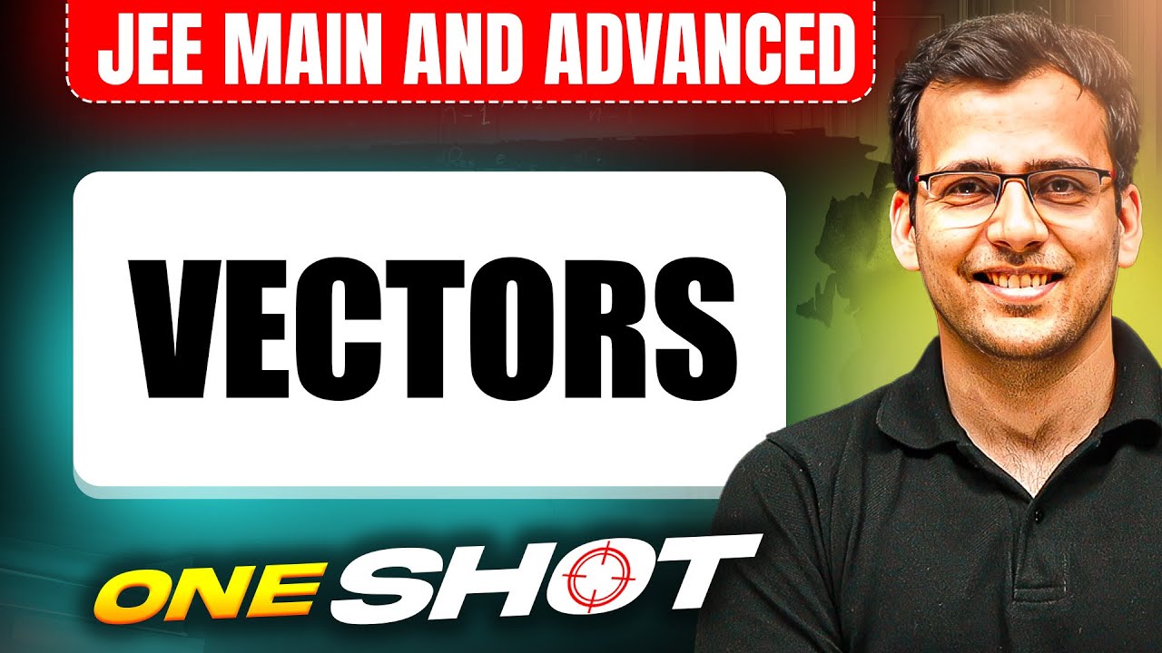 VECTORS in One Shot: All Concepts & PYQs Covered | JEE Main & Advanced