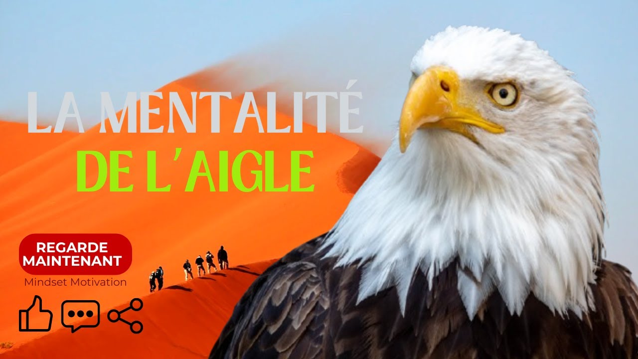 LA PUISSANCE DE LA MENTALITÉ DE L'AIGLE | Motivation et développement personnel