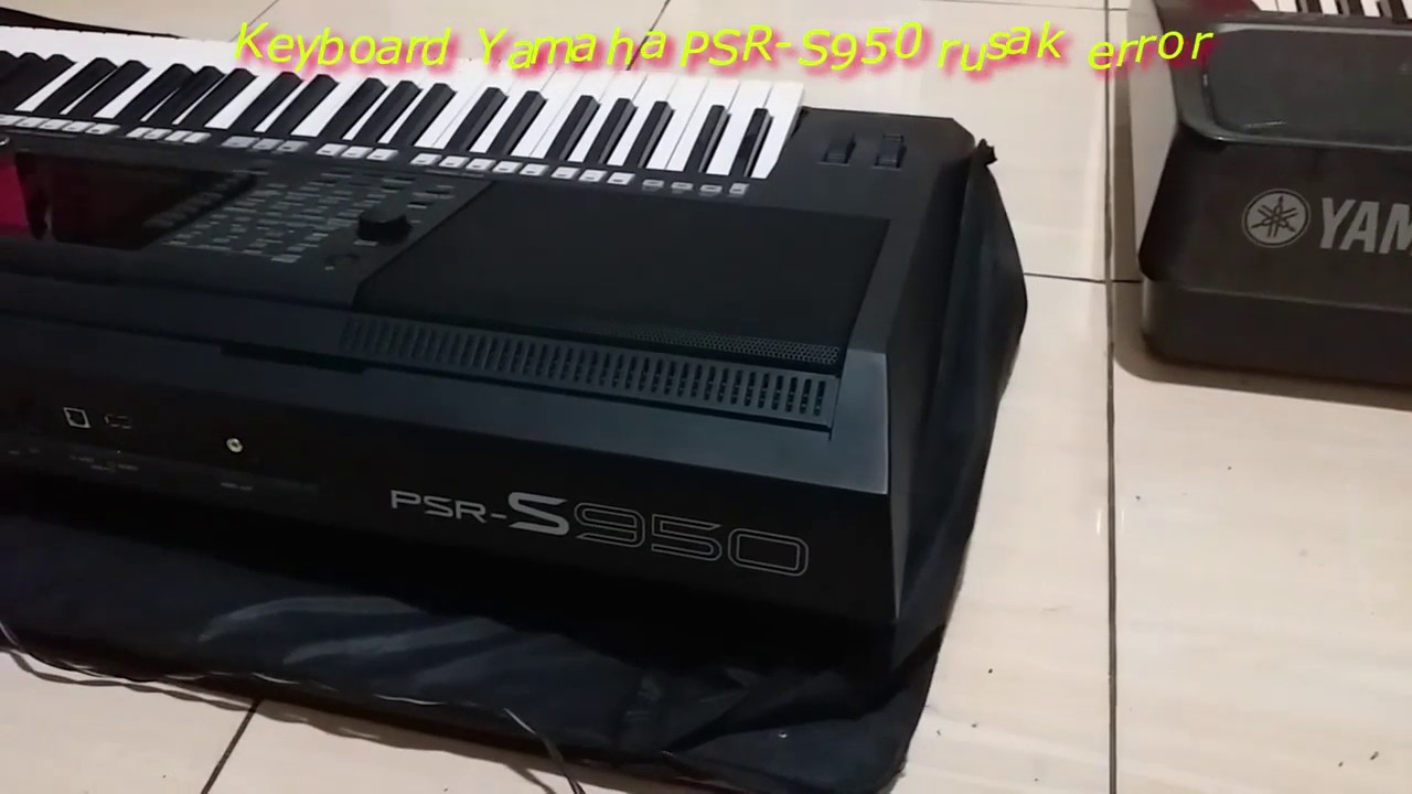 MEMPERBAIKI KEYBOARD YAMAHA PSR-S950 UNEXPECTED ERROR