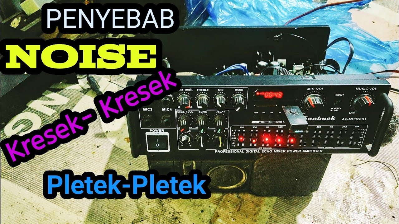 Memperbaiki Power Amplifier Suara Noise || Kresek-Kresek || Preketek-Preketek